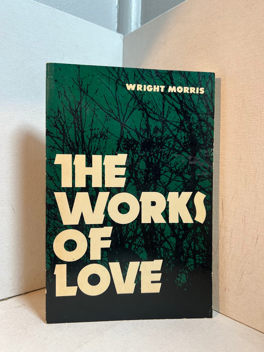 The Works of Love by Wright Morris