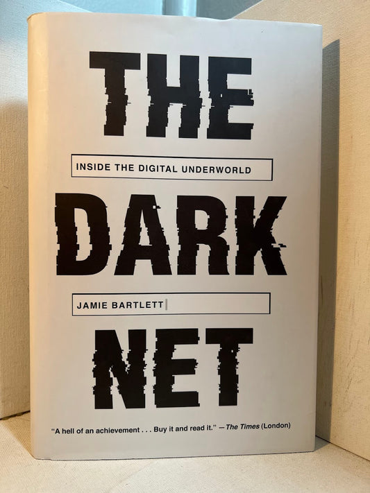 The Dark Net - Inside the Digital Underworld by Jamie Bartlett