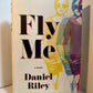 Fly Me by Daniel Riley