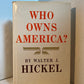 Who Owns America? by Walter J. Hickel