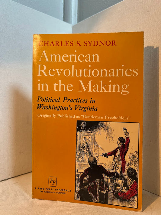 American Revolutionaries in the Making by Charles S. Sydnor