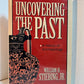 Uncovering the Past - A History of Archaeology by William H. Stiebing Jr