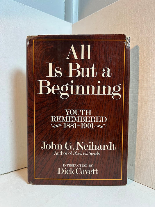 All is But a Beginning by John G. Neihardt