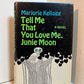 Tell Me That You Love Me, Junie Moon by Marjorie Kellogg