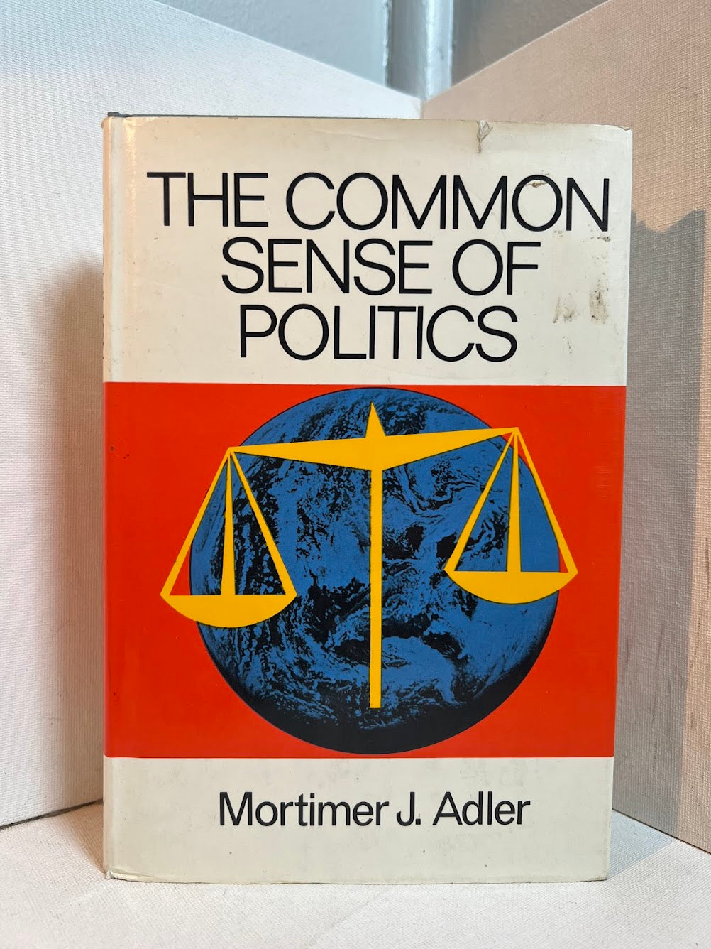 The Common Sense of Politics by Mortimer J. Adler