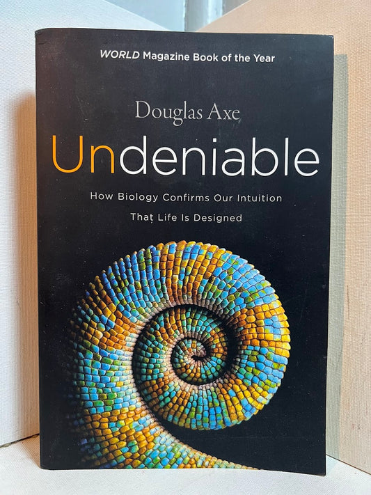 Undeniable by Douglas Axe