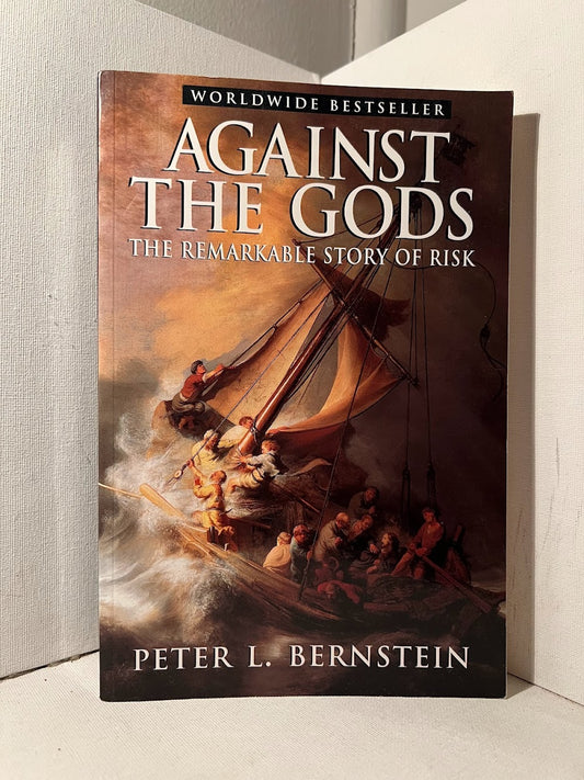 Against the Gods: The Remarkable Story of Risk by Peter L. Bernstein