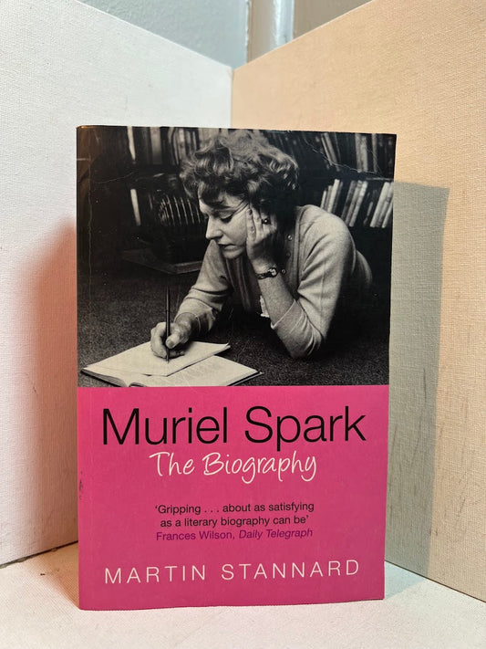 Muriel Spark - The Biography by Martin Stannard