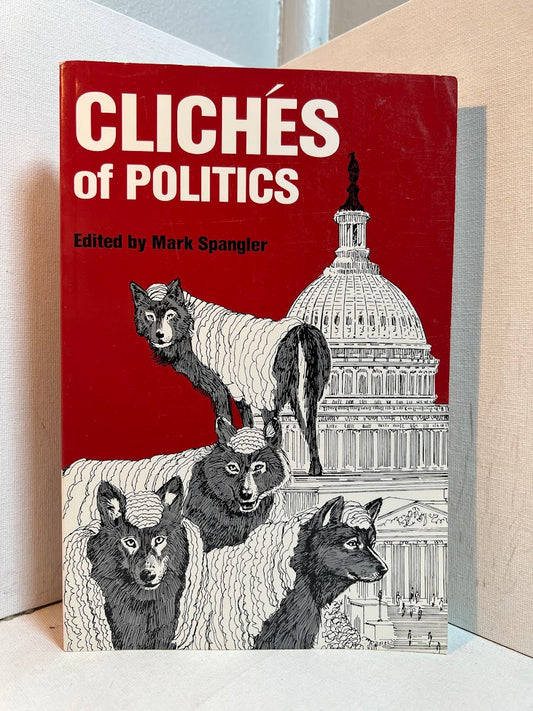 Cliches of Politics edited by Mark Spangler