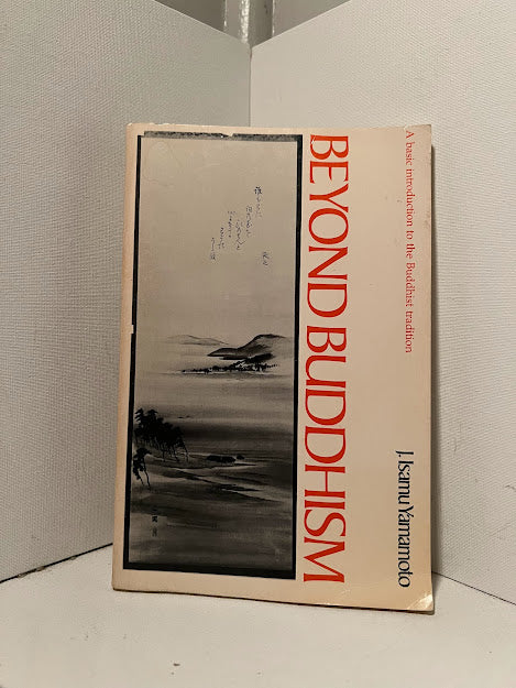 Beyond Buddhism by J. Isamu Yamamoto