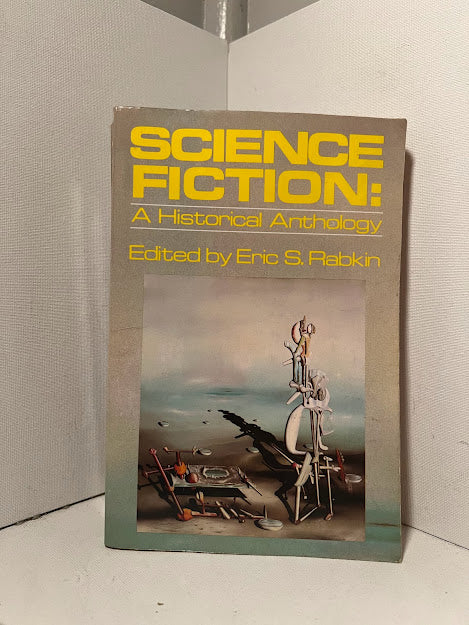 SCIENCE FICTION: A Historical Anthology Edited by Eric S. Rabkin