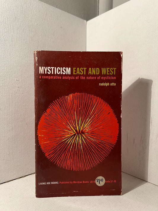 Mysticism East and West by Rudolf Otto