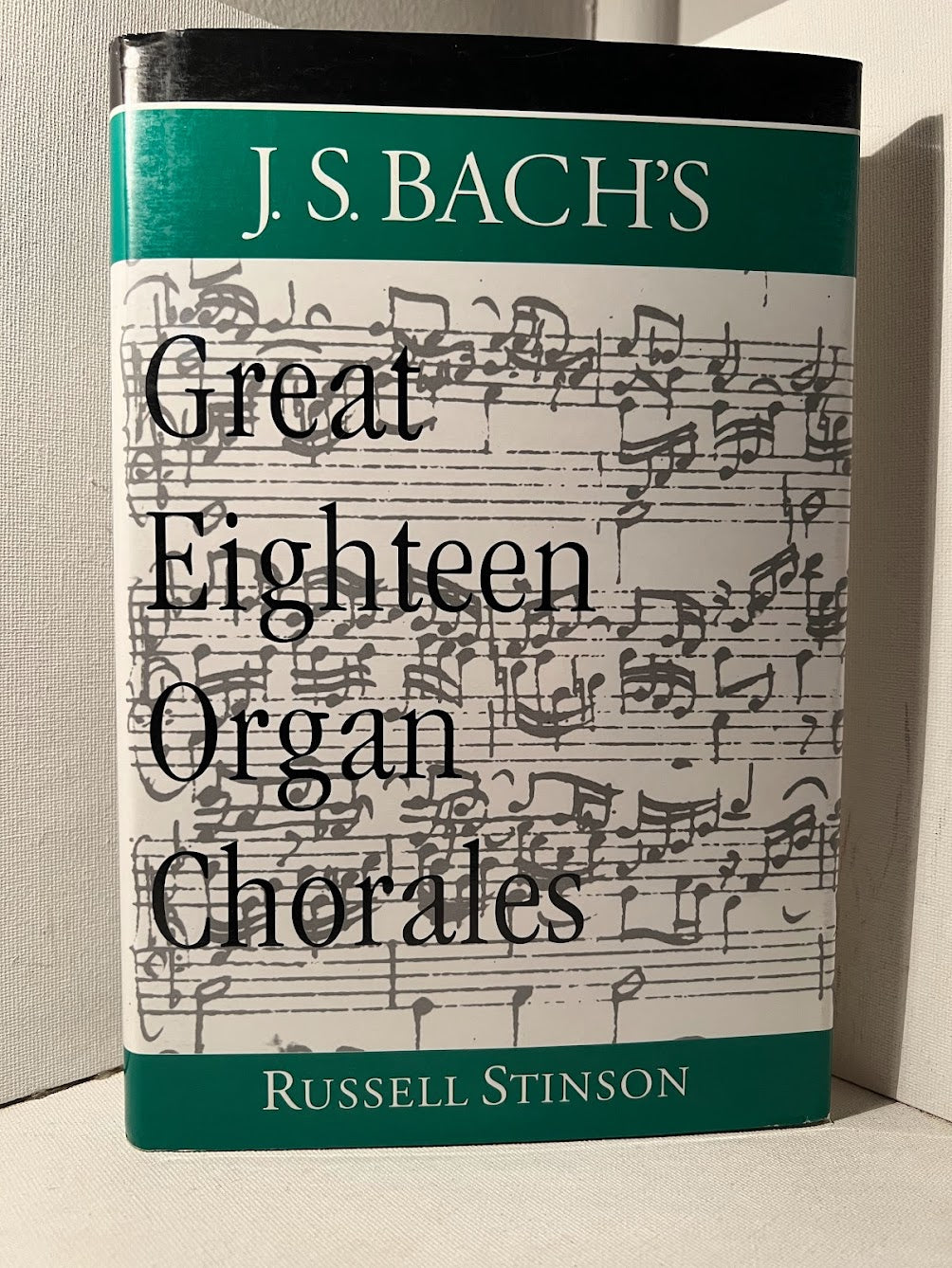 J.S. Bach's Great Eighteen Organ Chorales by Russell Stinson