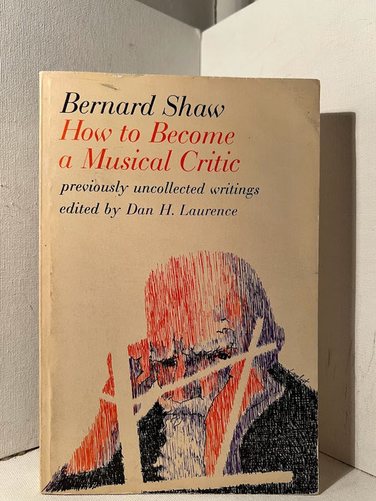 How to Become A Musical Critic by Bernard Shaw