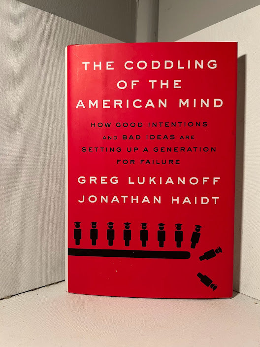 The Coddling of the American Mind by Greg Lukianoff and Jonathan Haidt