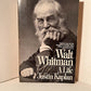 Walt Whitman A Life by Justin Kaplan