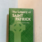 The Legacy of Saint Patrick by Martin P. Harney
