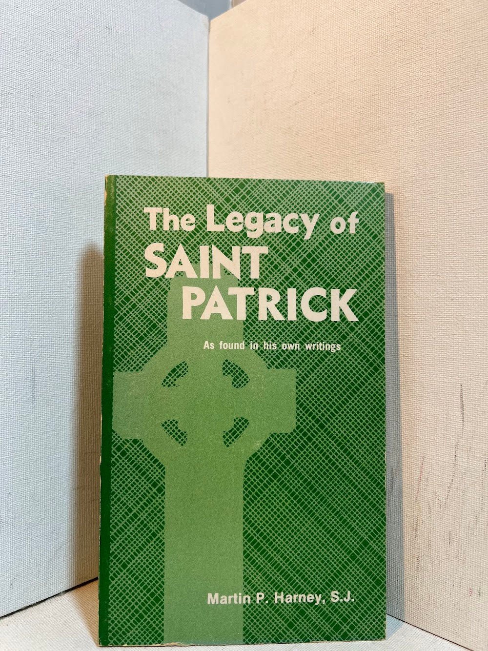 The Legacy of Saint Patrick by Martin P. Harney