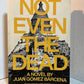 Not Even the Dead by Juan Gomez Barcena