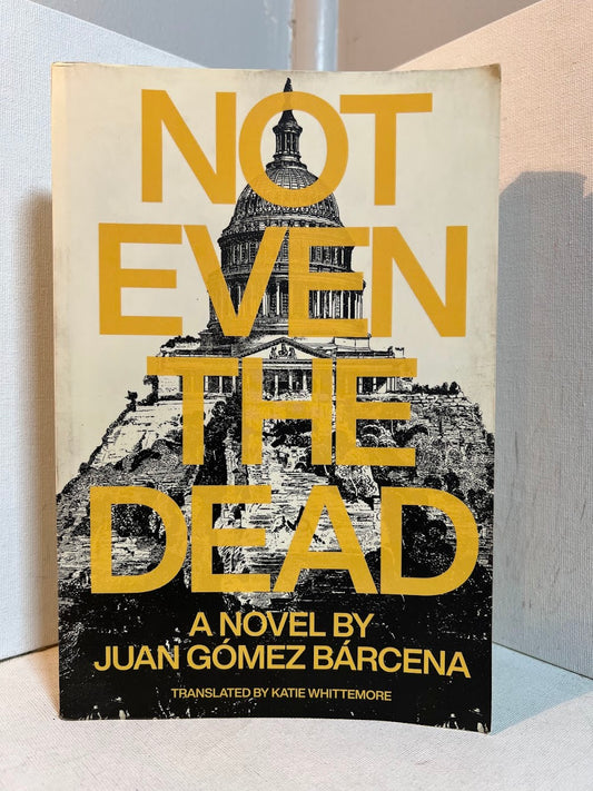 Not Even the Dead by Juan Gomez Barcena