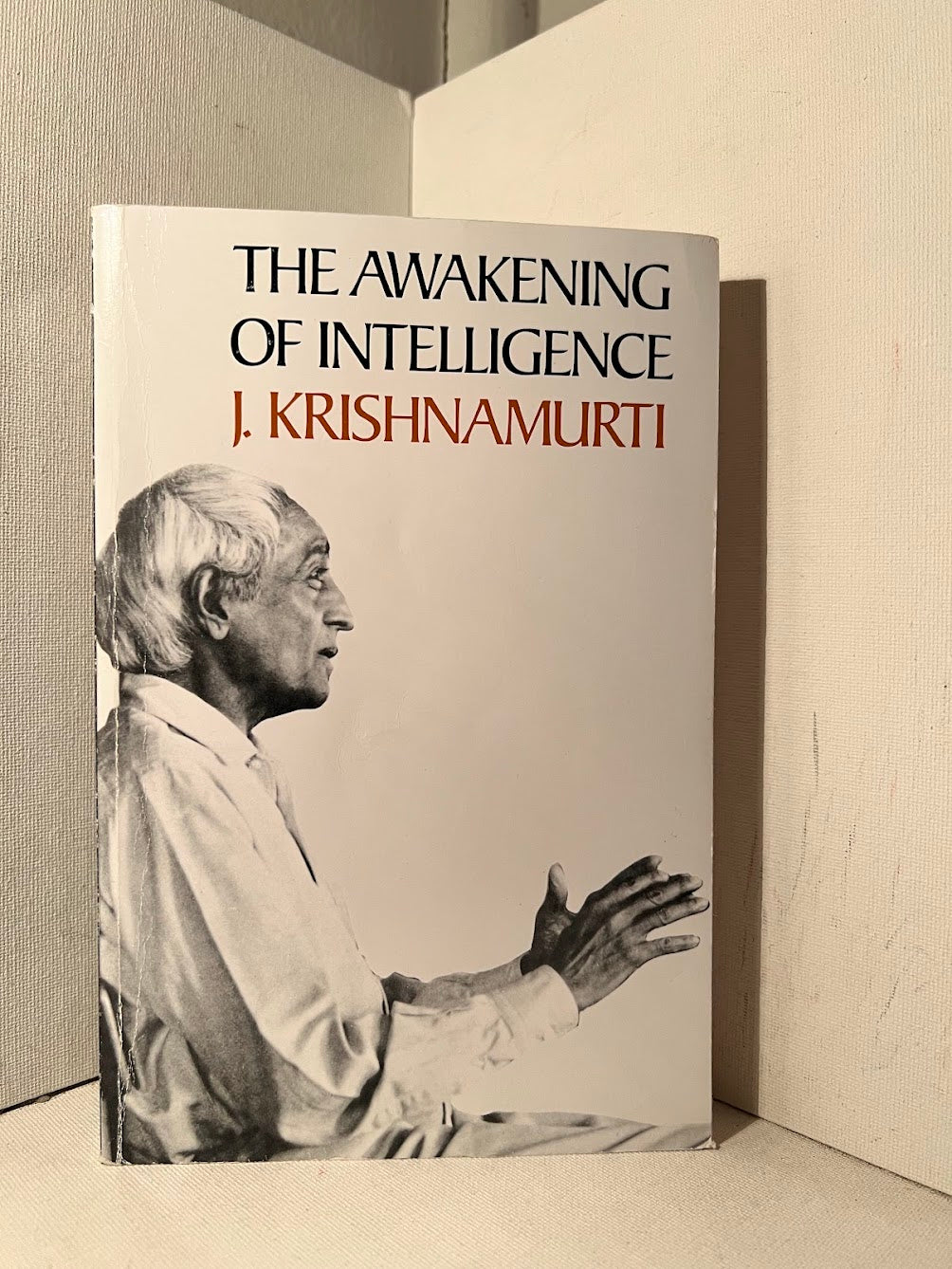 The Awakening of Intelligence by J. Krishnamurti