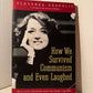 How We Survived Communism and Even Laughed by Slavenka Drakulic