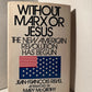 Without Marx or Jesus by Jean-Francois Revel
