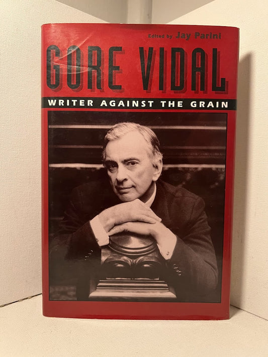 Gore Vidal Writer Against the Grain edited by Jay Parini