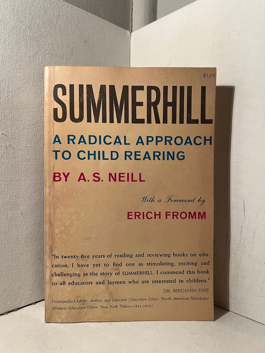 Summerhill: A Radical Approach to Child Rearing by A.S. Neill