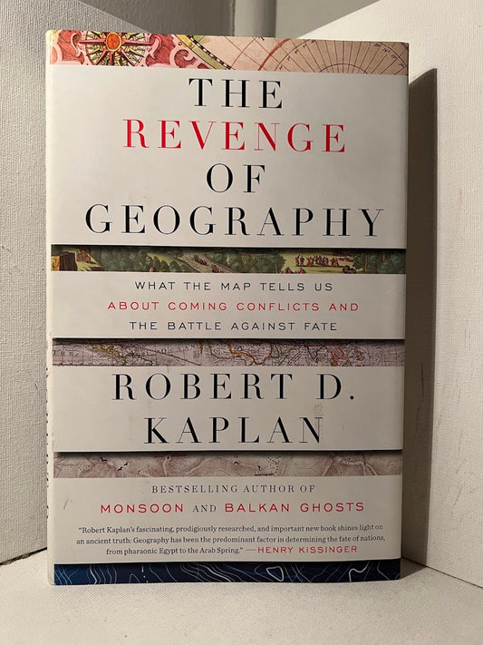 The Revenge of Geography by Robert D. Kaplan