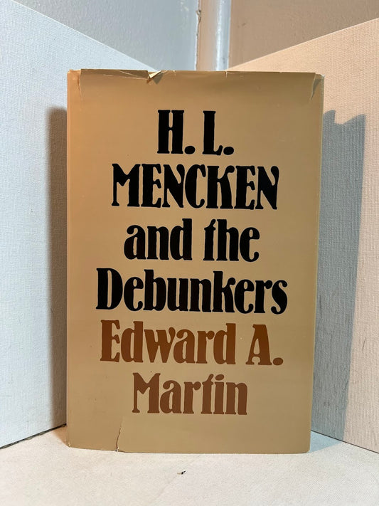 H.L. Mencken and the Debunkers by Edward A. Martin