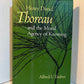 Henry David Thoreau and the Moral Agency of Knowing by Alfred I. Tauber