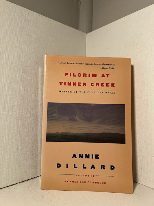 Pilgrim at Tinker Creek by Annie Dillard