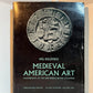 Medieval American Art by Pal Kelemen