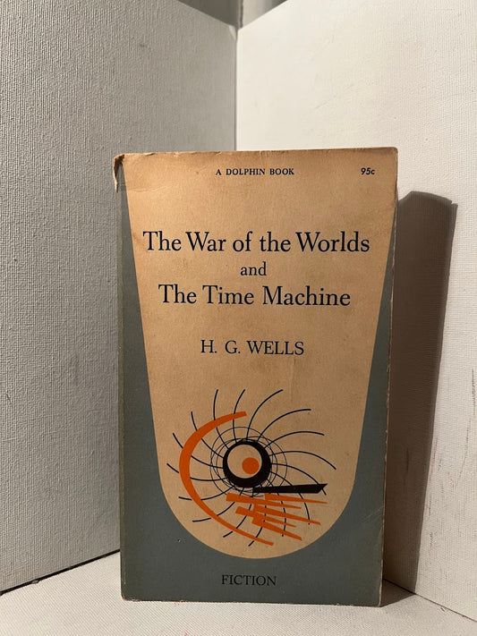 The War of the Worlds and The Time Machine by H.G. Wells