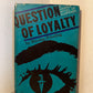 Question of Loyalty by Nicolas Freeling