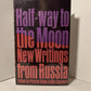 Half-Way to the Moon New Writings From Russia edited by Patricia Blake & Max Hayward