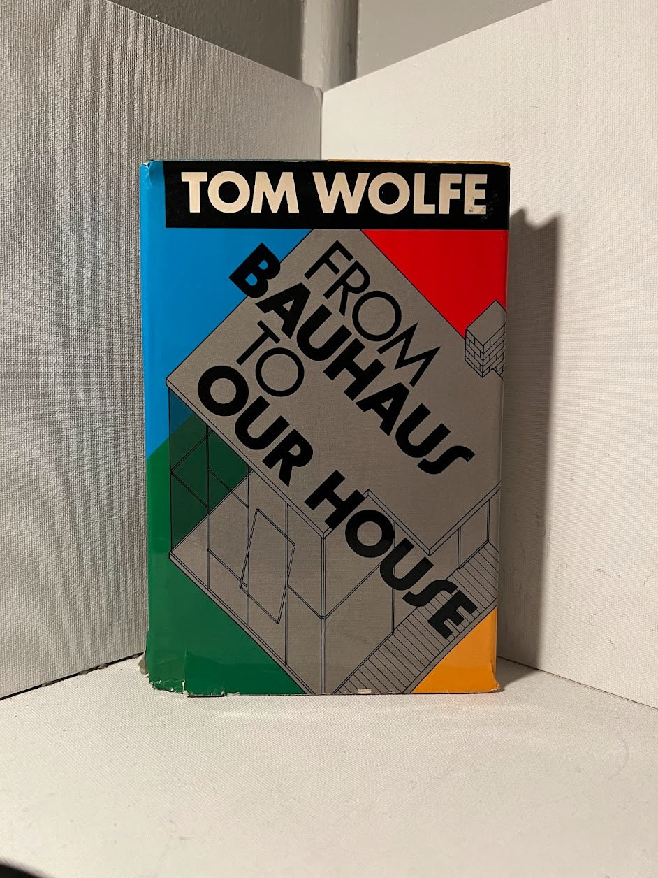 From Bauhaus to Our House by Tom Wolfe