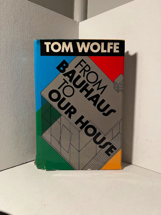 From Bauhaus to Our House by Tom Wolfe