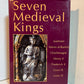 Seven Medieval Kings by Joseph Dahmus