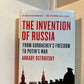 The Invention of Russia - From Gorbachev's Freedom to Putin's War by Arkady Ostrovsky