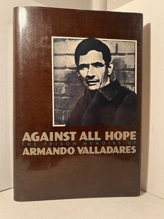 Against All Hope: The Prison Memoirs of Armando Valladares