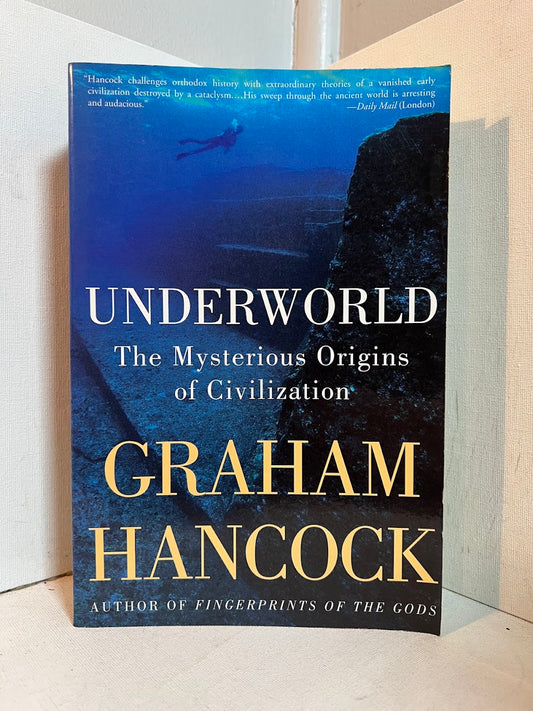 Underworld - The Mysterious Origins of Civilization by Graham Hancock