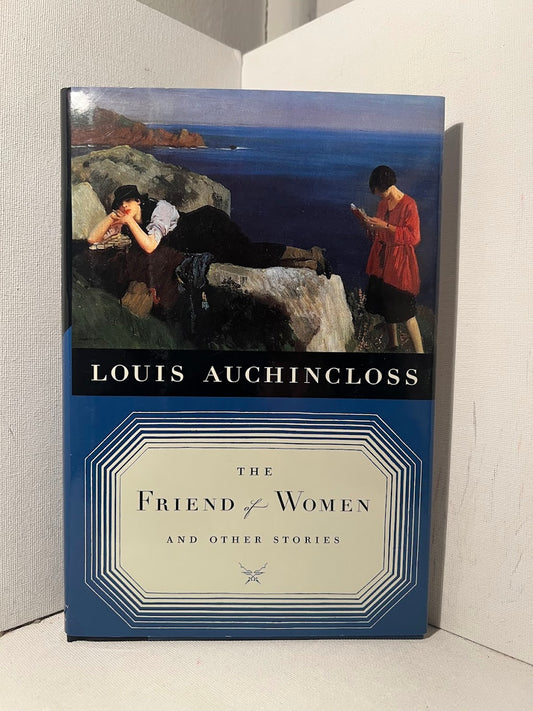 The Friend of Women and Other Stories by Louis Auchincloss