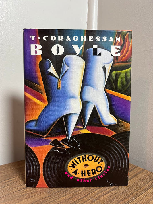 Without a Hero and Other Stories by T. Coraghessan Boyle