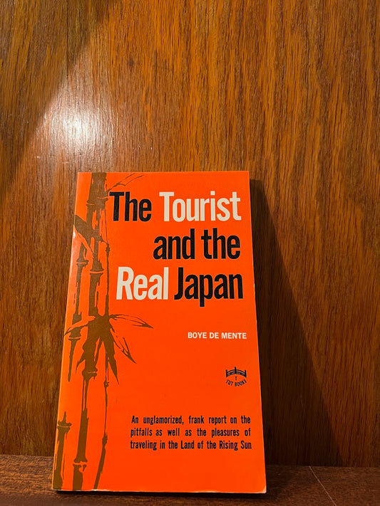 The Tourist and the Real Japan by Boye De Mente