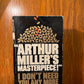 I Dont Need You Anymore by Arthur Miller