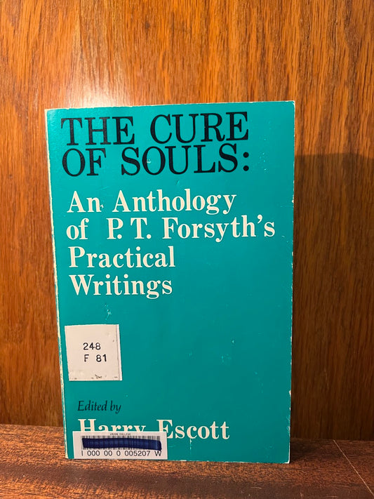 The Cure of Souls: An Anthology of P.T. Foryth's Practical Writings