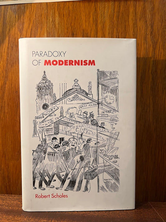 Paradoxy of Modernism by Robert Scholes