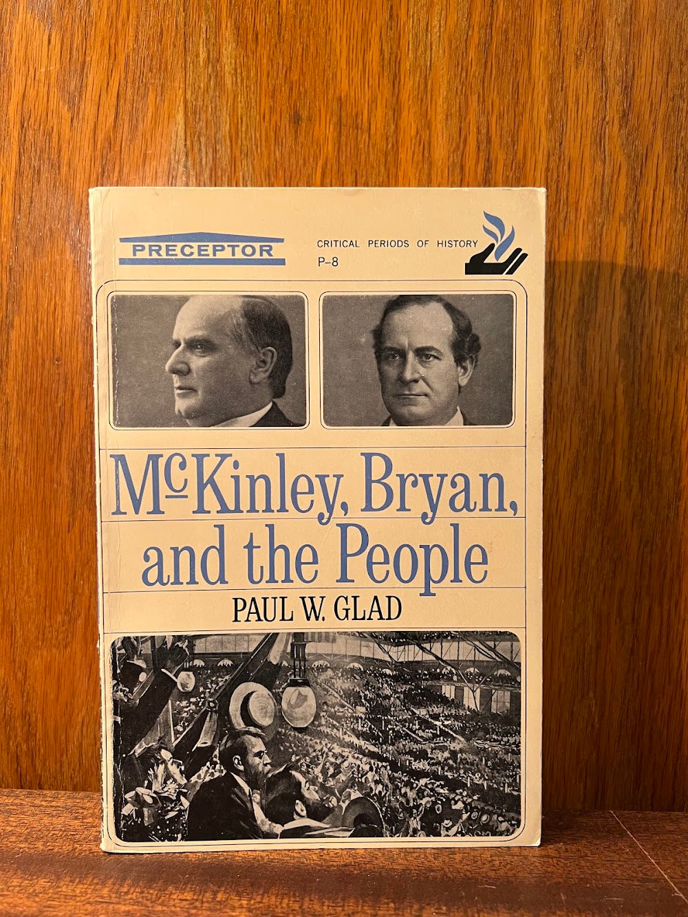 McKinley, Bryan, and the People by Paul W. Glad